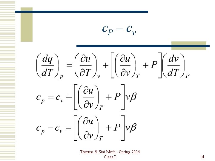 c. P – cv Thermo & Stat Mech - Spring 2006 Class 7 14