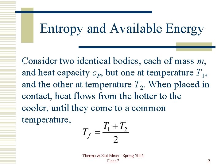 Entropy and Available Energy Consider two identical bodies, each of mass m, and heat