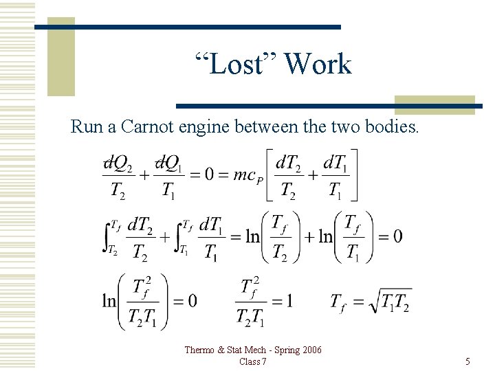 “Lost” Work Run a Carnot engine between the two bodies. Thermo & Stat Mech