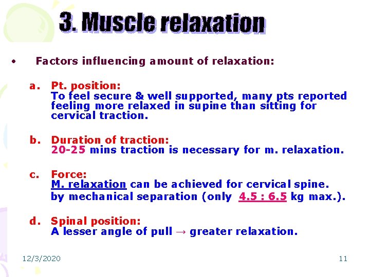  • Factors influencing amount of relaxation: a. Pt. position: To feel secure &