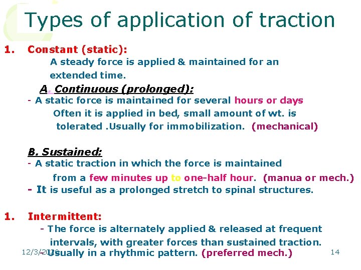 Types of application of traction 1. Constant (static): A steady force is applied &