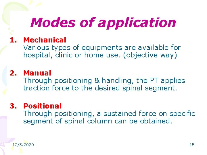 Modes of application 1. Mechanical Various types of equipments are available for hospital, clinic