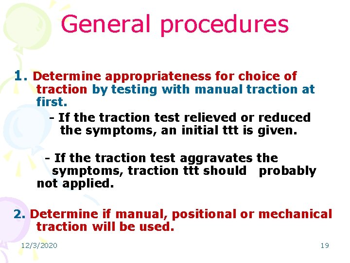 General procedures 1. Determine appropriateness for choice of traction by testing with manual traction