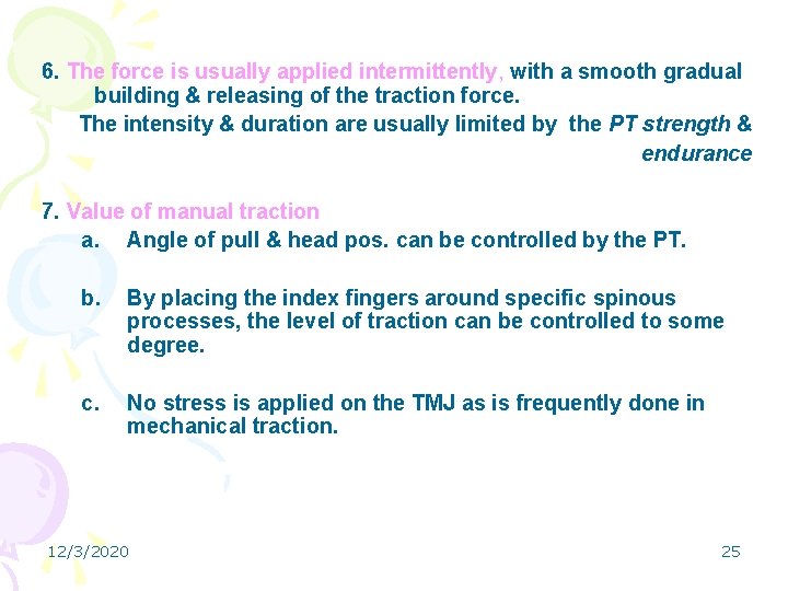 6. The force is usually applied intermittently, with a smooth gradual building & releasing