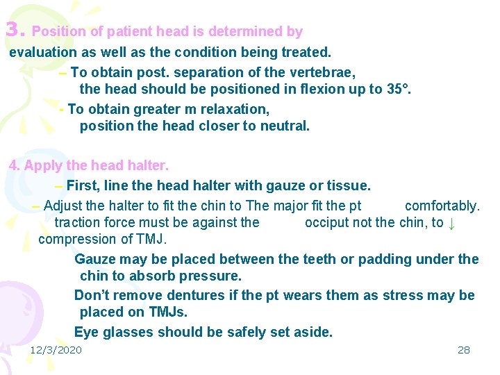 3. Position of patient head is determined by evaluation as well as the condition