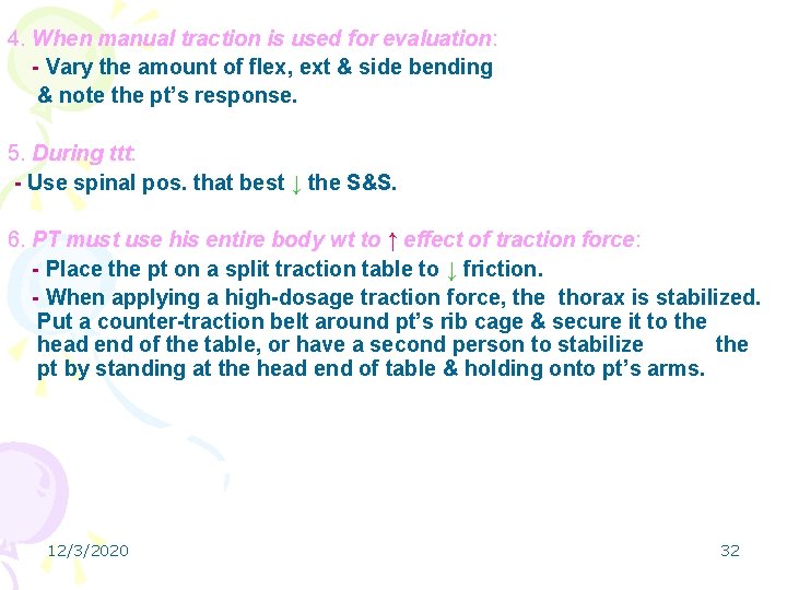 4. When manual traction is used for evaluation: - Vary the amount of flex,