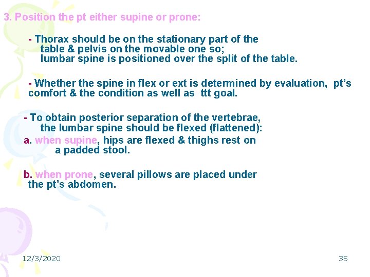 3. Position the pt either supine or prone: - Thorax should be on the