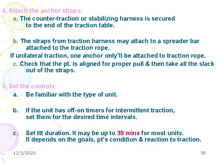 4. Attach the anchor straps: a. The counter-traction or stabilizing harness is secured to