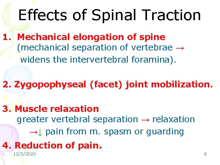 Effects of Spinal Traction 1. Mechanical elongation of spine (mechanical separation of vertebrae →