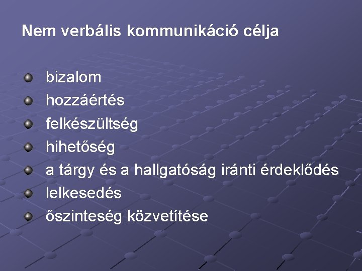 Nem verbális kommunikáció célja bizalom hozzáértés felkészültség hihetőség a tárgy és a hallgatóság iránti