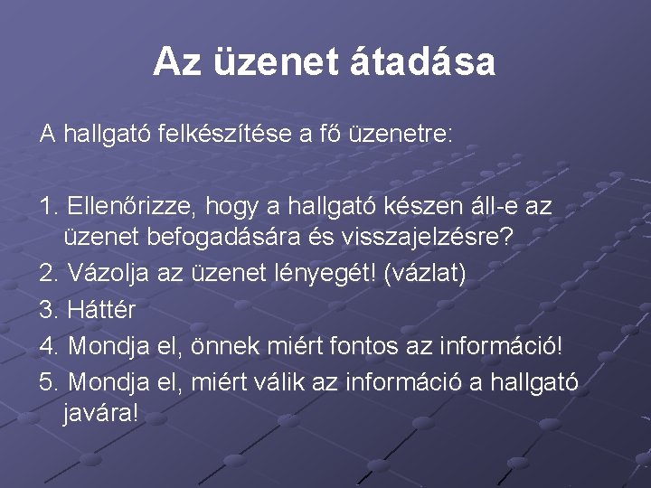 Az üzenet átadása A hallgató felkészítése a fő üzenetre: 1. Ellenőrizze, hogy a hallgató