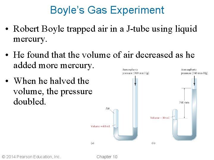 Boyle’s Gas Experiment • Robert Boyle trapped air in a J-tube using liquid mercury.