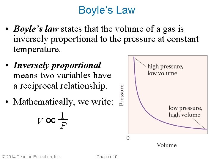 Boyle’s Law • Boyle’s law states that the volume of a gas is inversely