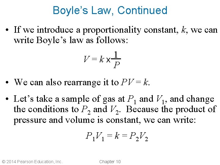 Boyle’s Law, Continued • If we introduce a proportionality constant, k, we can write