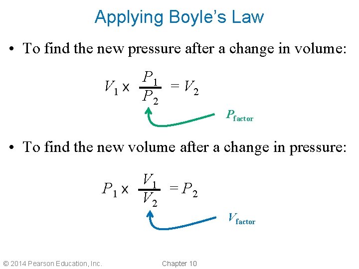 Applying Boyle’s Law • To find the new pressure after a change in volume:
