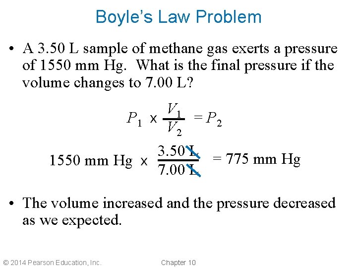 Boyle’s Law Problem • A 3. 50 L sample of methane gas exerts a