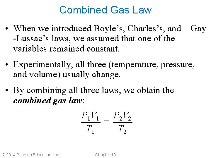 Combined Gas Law • When we introduced Boyle’s, Charles’s, and Gay -Lussac’s laws, we