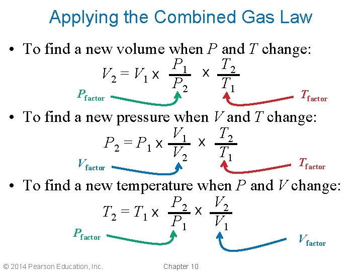 Applying the Combined Gas Law • To find a new volume when P and