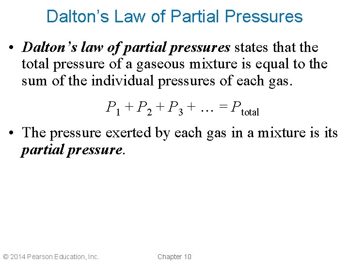 Dalton’s Law of Partial Pressures • Dalton’s law of partial pressures states that the