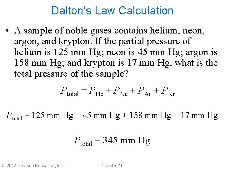 Dalton’s Law Calculation • A sample of noble gases contains helium, neon, argon, and