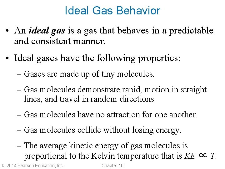 Ideal Gas Behavior • An ideal gas is a gas that behaves in a