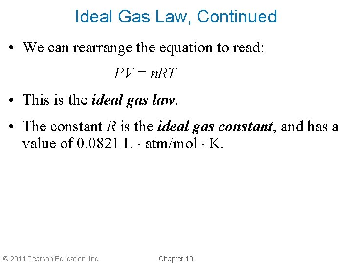 Ideal Gas Law, Continued • We can rearrange the equation to read: PV =