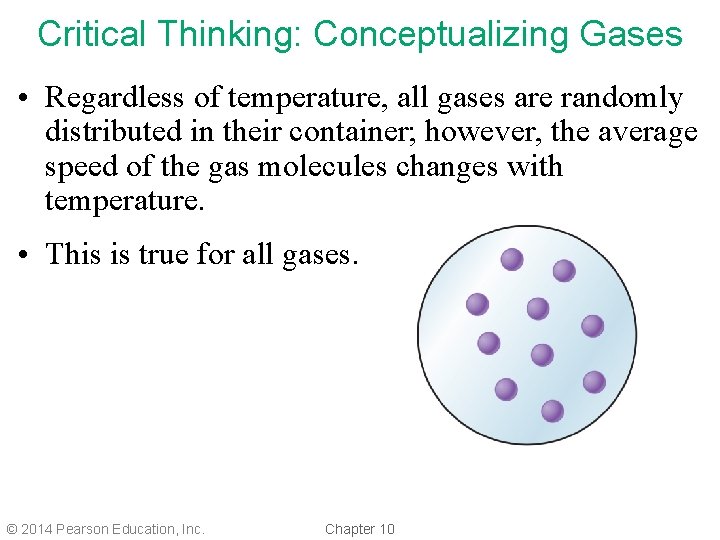 Critical Thinking: Conceptualizing Gases • Regardless of temperature, all gases are randomly distributed in