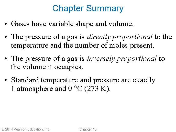 Chapter Summary • Gases have variable shape and volume. • The pressure of a