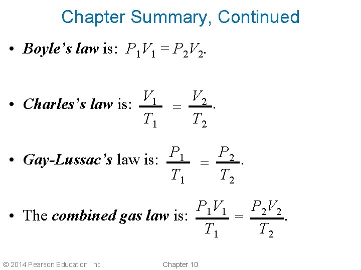 Chapter Summary, Continued • Boyle’s law is: P 1 V 1 = P 2
