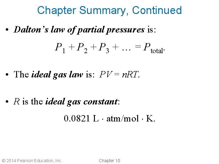 Chapter Summary, Continued • Dalton’s law of partial pressures is: P 1 + P