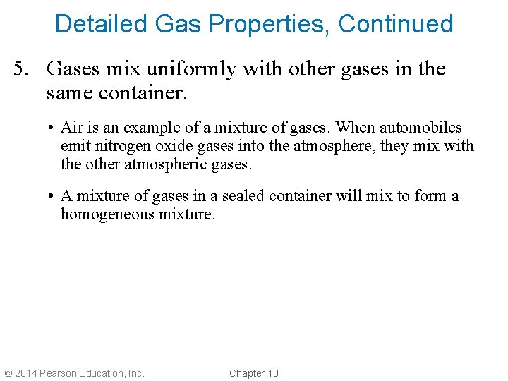 Detailed Gas Properties, Continued 5. Gases mix uniformly with other gases in the same