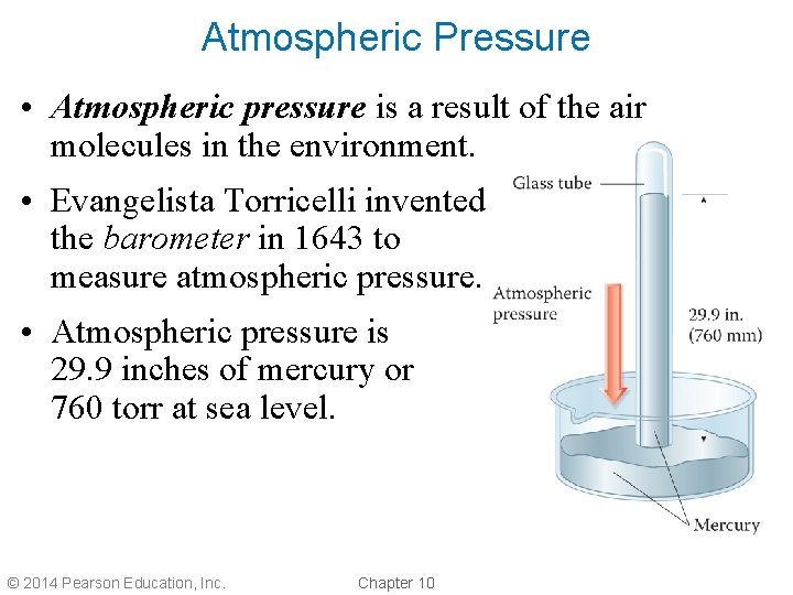 Atmospheric Pressure • Atmospheric pressure is a result of the air molecules in the