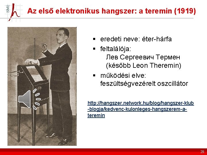 Az első elektronikus hangszer: a teremin (1919) § eredeti neve: éter-hárfa § feltalálója: Лев