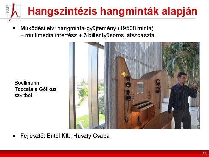 Hangszintézis hangminták alapján § Működési elv: hangminta-gyűjtemény (19508 minta) + multimédia interfész + 3