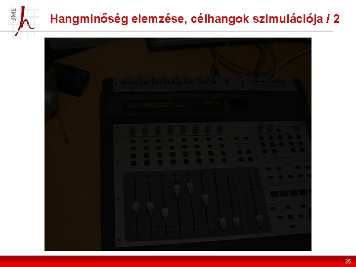 Hangminőség elemzése, célhangok szimulációja / 2 35 