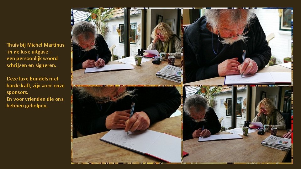 Thuis bij Michel Martinus -in de luxe uitgave een persoonlijk woord schrijven en signeren.