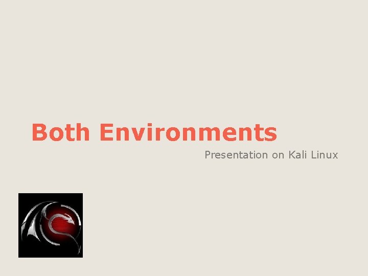 Both Environments Presentation on Kali Linux 