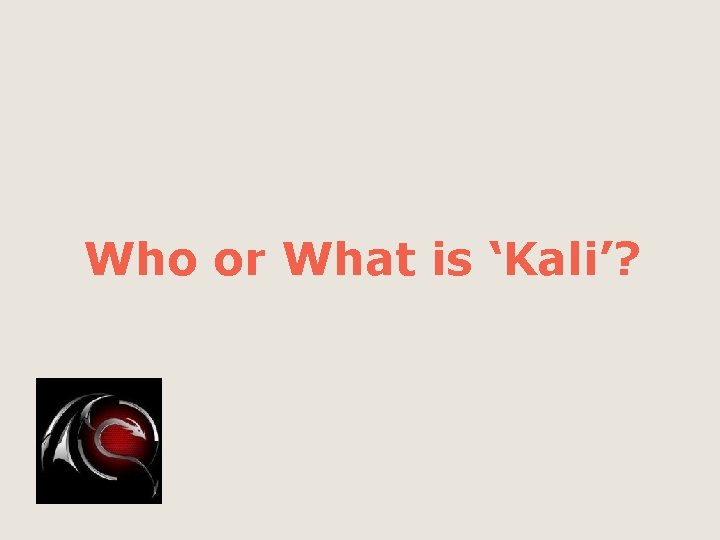 Who or What is ‘Kali’? 