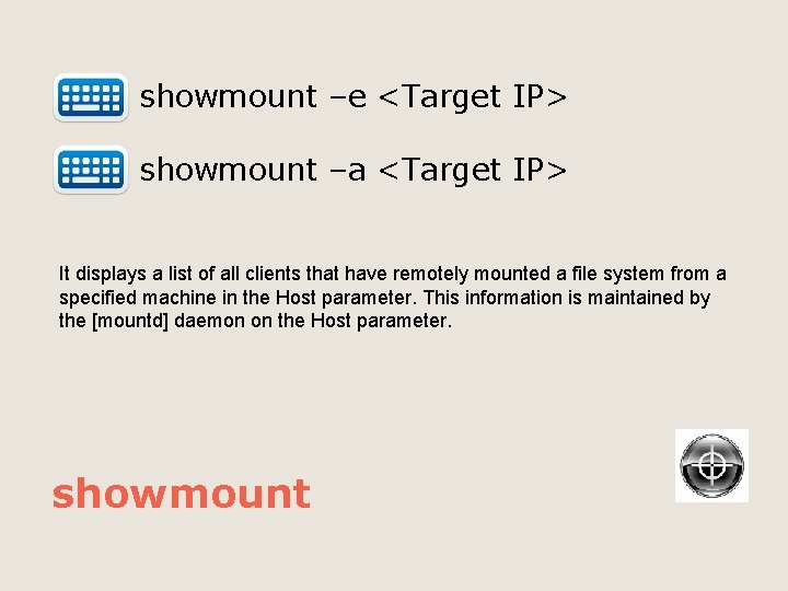  showmount –e <Target IP> showmount –a <Target IP> It displays a list of
