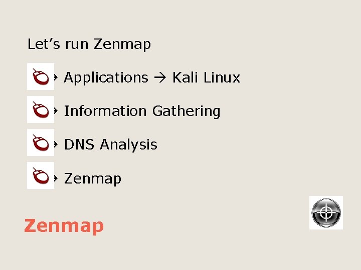 Let’s run Zenmap Applications Kali Linux Information Gathering DNS Analysis Zenmap 