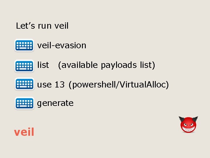 Let’s run veil-evasion list (available payloads list) use 13 (powershell/Virtual. Alloc) generate veil 