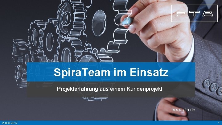 Spira. Team im Einsatz Projekterfahrung aus einem Kundenprojekt www. pta. de 23. 03. 2017