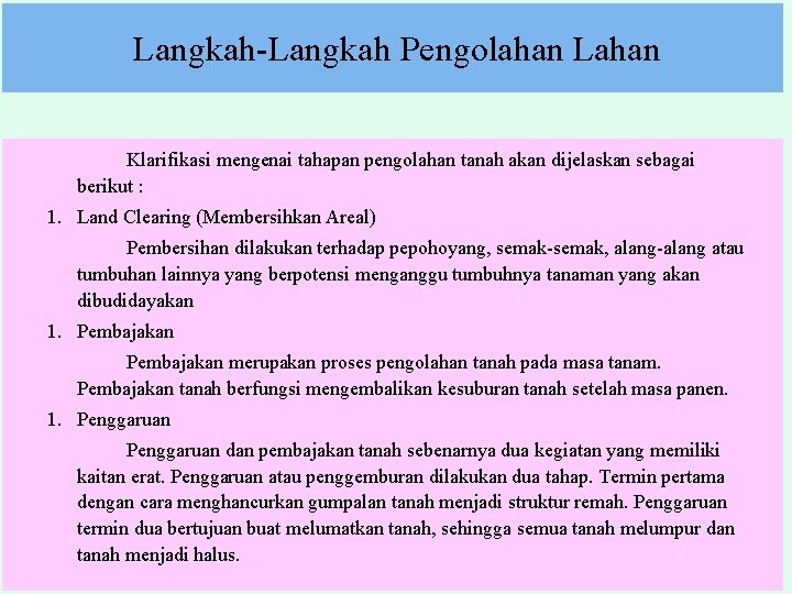  Langkah-Langkah Pengolahan Lahan Klarifikasi mengenai tahapan pengolahan tanah akan dijelaskan sebagai berikut :