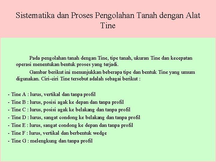 Sistematika dan Proses Pengolahan Tanah dengan Alat Tine Pada pengolahan tanah dengan Tine, tipe