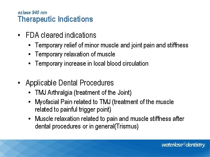 ezlase 940 nm Therapeutic Indications • FDA cleared indications • Temporary relief of minor