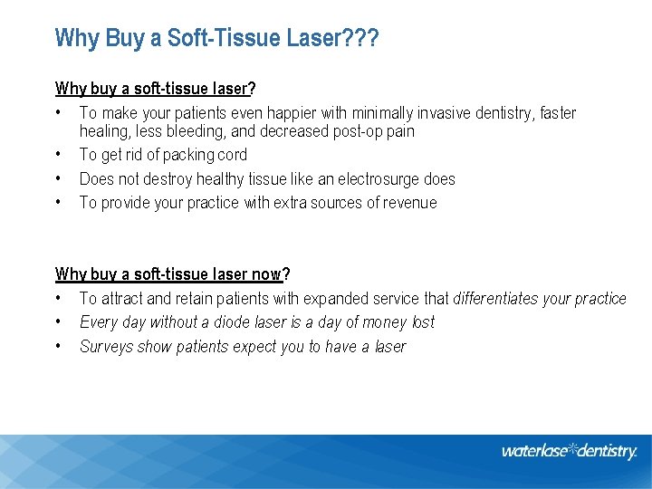 Why Buy a Soft-Tissue Laser? ? ? Why buy a soft-tissue laser? • To