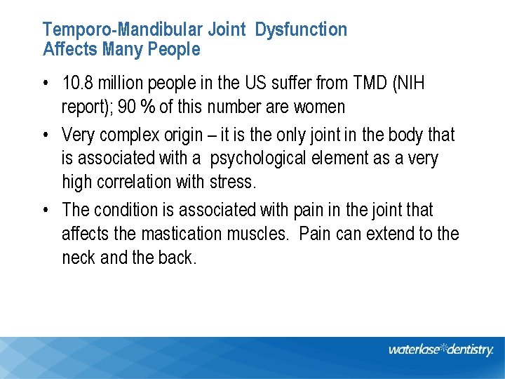 Temporo-Mandibular Joint Dysfunction Affects Many People • 10. 8 million people in the US