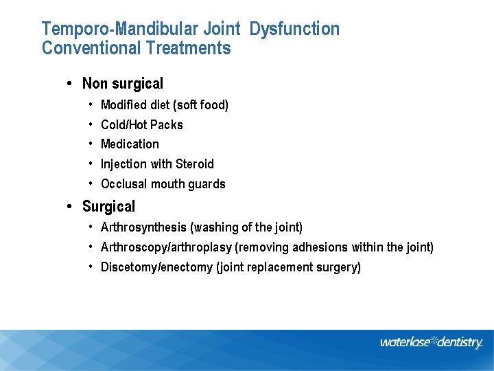 Temporo-Mandibular Joint Dysfunction Conventional Treatments • Non surgical • • • Modified diet (soft