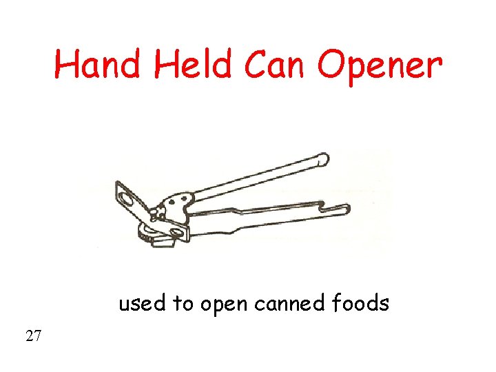 Hand Held Can Opener used to open canned foods 27 