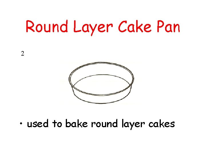 Round Layer Cake Pan 2 • used to bake round layer cakes 